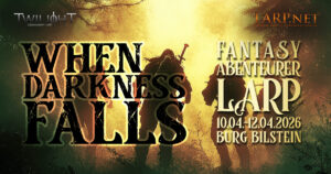 "When Darkness Falls" – Fantasy-Abenteurer-LARP vom 10.04.. – 12.04.2026 auf Burg Bilstein